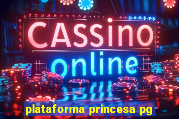 plataforma princesa pg